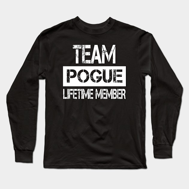 Pogue Name Team Pogue Lifetime Member Long Sleeve T-Shirt by SaundersKini